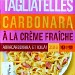 TAGLIATELLES CARBONARA À LA CRÈME FRAICHE